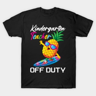 Kindergarten teacher off duty..Last day of school gift T-Shirt